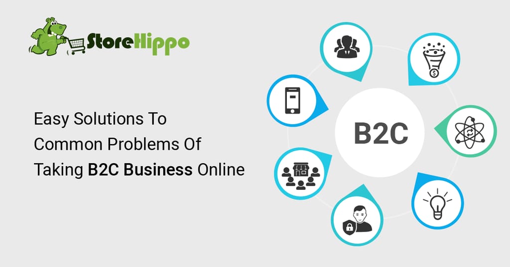 7 Problems of Taking your B2C Business Online(And How To Fix It)