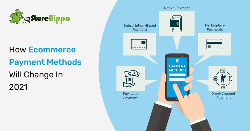 Top 5 Changes in E-Commerce Payment Methods In 2021