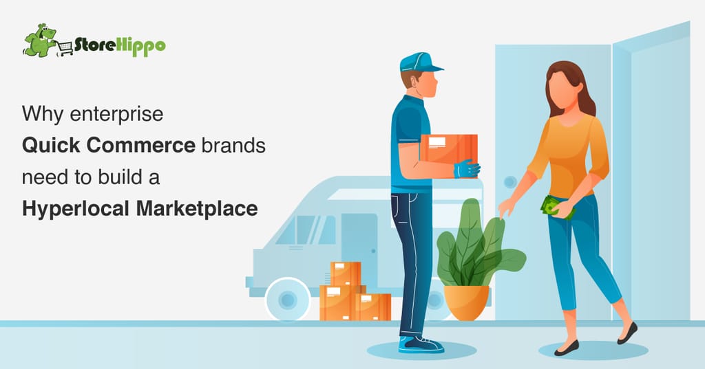 How Enterprise Brands Can Nail Quick Commerce With A Hyperlocal Marketplace