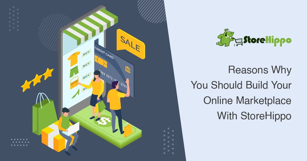 10 Reasons To Build Your Online Marketplace With StoreHippo