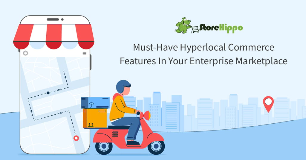 top-5-must-have-hyperlocal-features-in-your-e-commerce-platform
