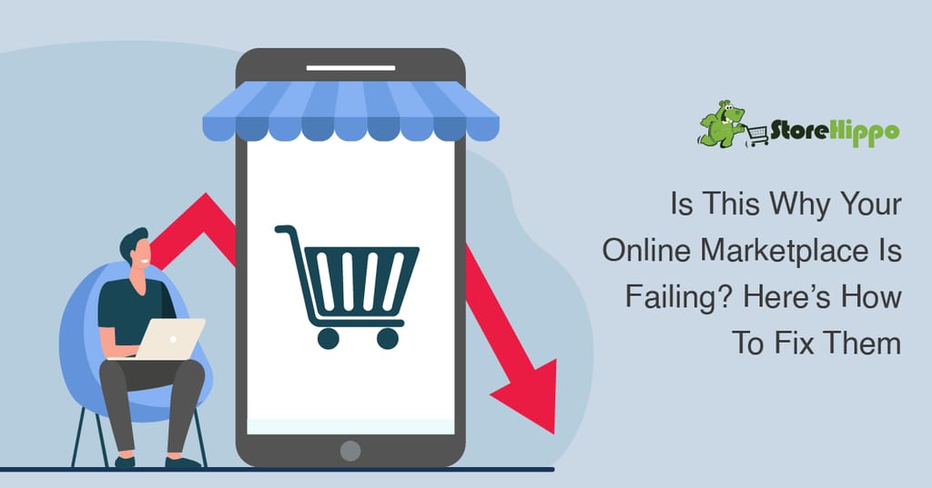 5 Reasons why your online marketplace is failing (And quick fixes that work)