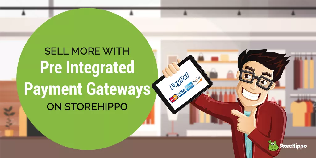 14-compelling-benefits-of-payment-gateway-integration-with-storehippo