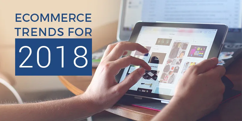 upcoming-e-commerce-trends-for-web-designing-development-mobile-in-2018