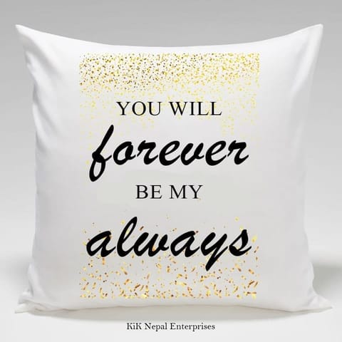 Valentine Special You Will Forever Be My Always Printed White Cushion
