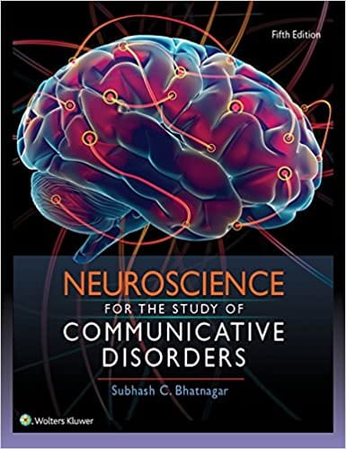 Neuroscience for the Study of Communicative Disorders 5th Edition 2018 by Subhash Bhatnagar