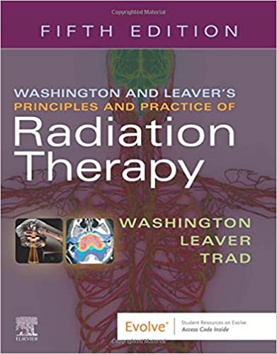 Washington & Leaver's Principles and Practice of Radiation Therapy 5th Edition 2020 by Charles M. Washington
