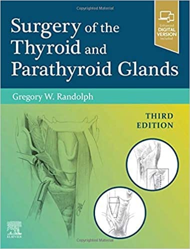 Surgery of the Thyroid and Parathyroid Glands 3rd Edition 2020 by Gregory W. Randolph