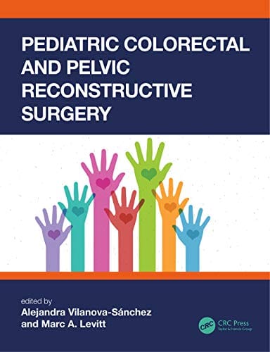 Pediatric Colorectal and Pelvic Reconstructive Surgery 2020 by Alejandra Vilanova-Sanchez
