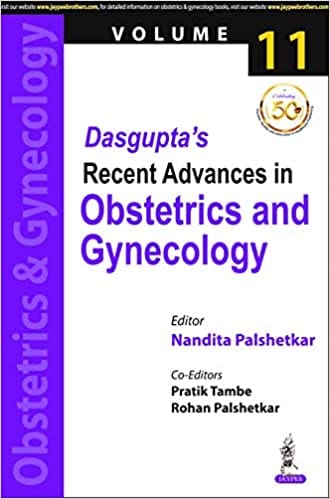 Dasgupta's Recent Advances in Obstetrics and Gynecology (Volume 11) 1st Edition 2020 by Nandita Palshetkar
