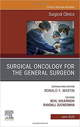 Surgical Oncology for the General Surgeon, An Issue of Surgical Clinics 1st Edition 2020 by Randy Zuckerman