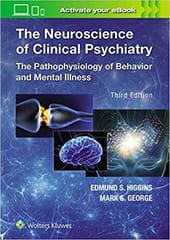 The Neuroscience Of Clinical Psychiatry The Pathophysiology Of Behavior And Mental Illness 3rd Edition 2018 by Higgins E.S.