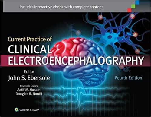 Current Practice Of Clinical Electroencephalography 4th Edition 2014 by Dr. John S. Ebersole