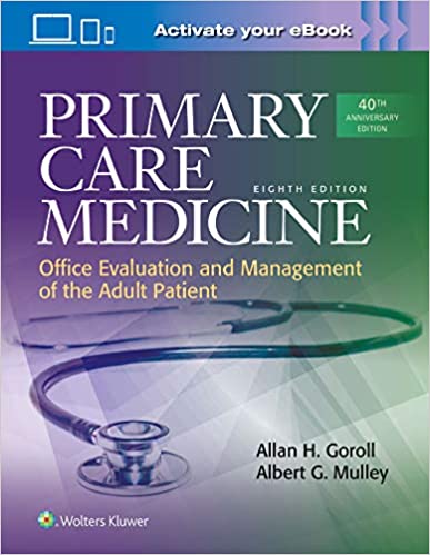 Primary Care Medicine Office Evaluation And Management of the Adult Patient 8th Edition 2021 by Dr. Allan Goroll