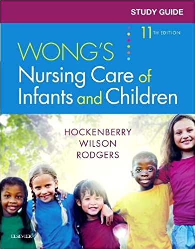 Study Guide for Wong's Nursing Care of Infants and Children 11th Edition 2018 by Marilyn J. Hockenberry