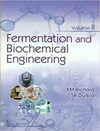 Fermentation And Biochemical Engineering (Volume 2) 2020 by KM Richard