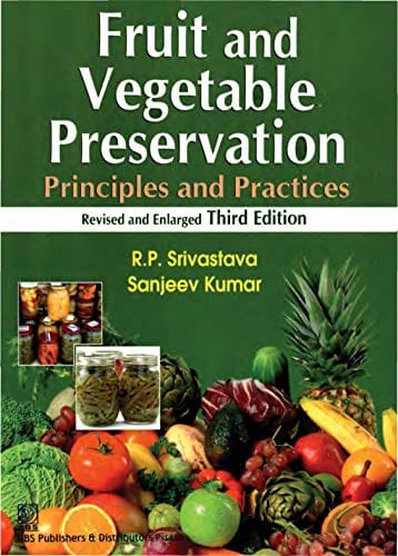 Fruit and Vegetable Preservation: Principles and Practices 3rd Edition 2020 by R.P. Srivastava