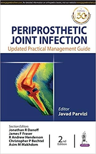 Periprosthetic Joint Infection Updated Practical Management Guide 2nd Edition 2019 by Javad Parvizi