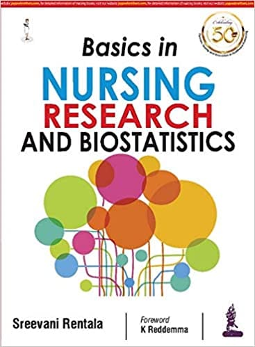 Basics In Nursing Research and Biostatistics 2019 by Sreevani Rentala