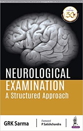 Neurological Examination: A Structured Approach 1st Edition 2019 by GRK Sarma