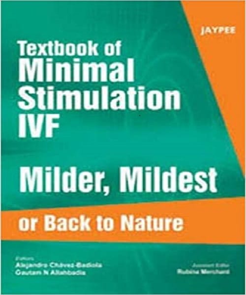 Textbook Of Minimal Stimulation Ivf Milder,Mildest Or Back To Nature 1st Edition 2011 By Gautam N Allahabadia