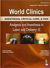 WORLD CLINICS: Anesthesia, Critical Care, and Pain Management Analgesia and Anesthesia in Labor and Delivery-II By Baheti Dwarkadas K