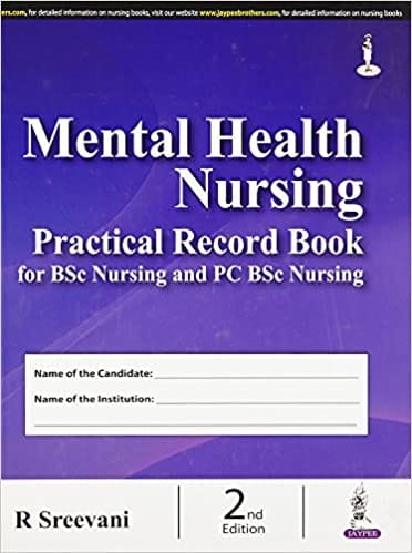 Mental Health Nursing:Practical Record Book For Bsc Nursing And Pc Bsc Nursing 2nd Edition  2017 by R Sreevani