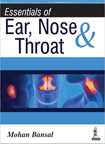 Essentials Of Ear, Nose & Throat 1st Edition 2016 by Mohan Bansal