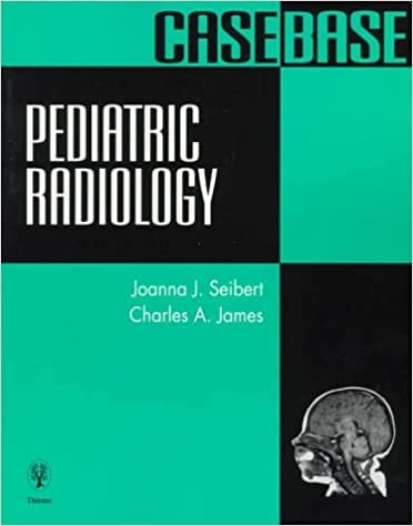 Pediatric Radiology Casebase By Joanna Seibert