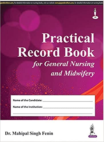 Practical Record Book For General Nursing And Midwifery 1st Edition 2016 by Dr. Mahipal Singh