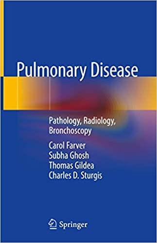 Pulmonary Disease: Pathology Radiology Bronchoscopy 2020 by Carol Farver