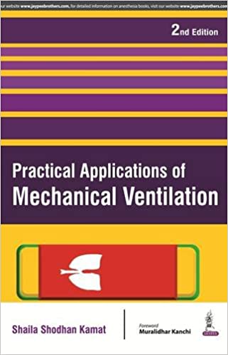 Practical Applications Of Mechanical Ventilation 2nd Edition 2016 by Shaila Shodhan Kamat
