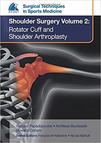 EFOST Surgical Techniques in Sports Medicine - Shoulder Surgery (Volume 2) Rotator Cuff and Shoulder Arthroplasty 2016 by Pericles Papadopoulos