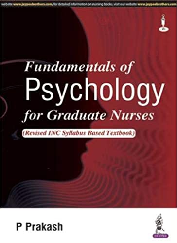 Fundamentals Of Psychology For Graduate Nurses 1st Edition 2016 by P Prakash