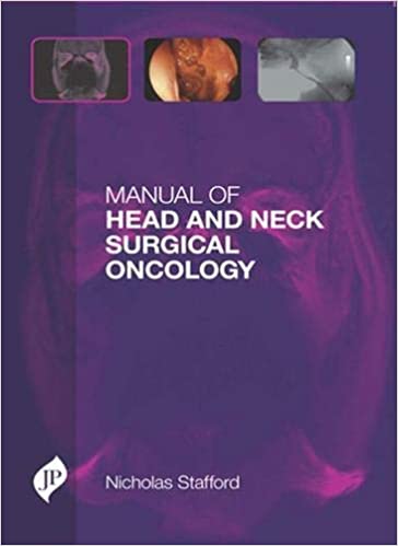 Manual Of Head And Neck Surgical Oncology 1st Edition 2015 by Stafford Nocholas