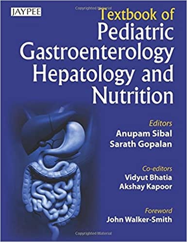Textbook Of Pediatric Gastroenterology,Hepatology And Nutrition 2015 by Anupam Sibal