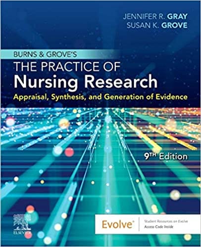 Burns and Grove's The Practice of Nursing Research Appraisal, Synthesis, and Generation of Evidence 9th Edition 2020 by Jennifer R. Gray