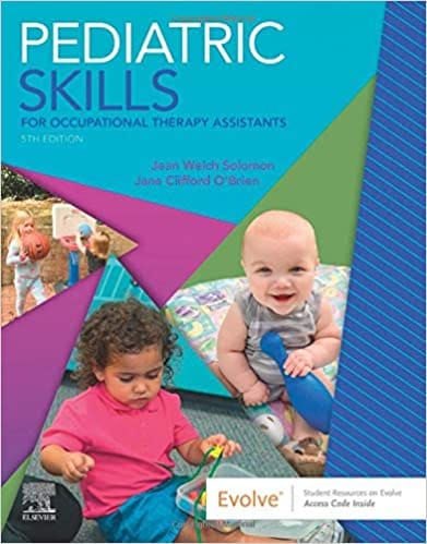 Pediatric Skills for Occupational Therapy Assistants 5th Edition 2020 by Jean W. Solomon