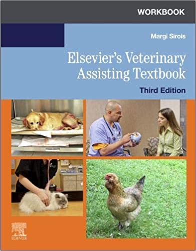 Workbook for Elsevier's Veterinary Assisting Textbook 3rd Edition 2020 by Margi Sirois