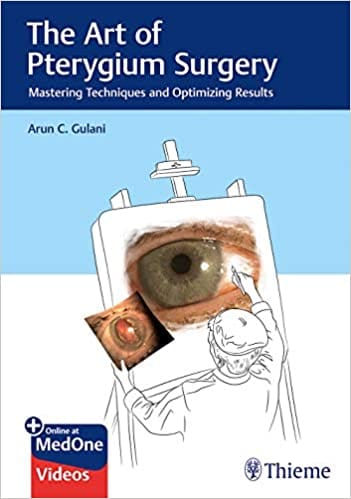 The Art of Pterygium Surgery 1st Edition 2019 by Arun C. Gulani