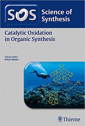 Science of Synthesis: Catalytic Oxidation in Organic Synthesis 2018 by Kilian Muniz