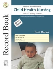 Practical Record Book of Child Health Nursing for GNM Nursing Students 2018 By Manish Sharma