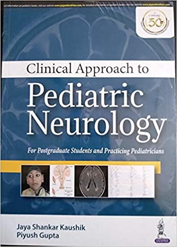 Clinical Approach To Pediatric Neurology 1st Edition 2021 by Piyush Gupta, Jaya Shankar Kaushik