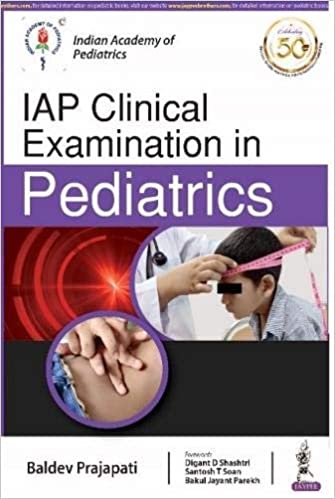 IAP Clinical Examination in Pediatrics 1st Edition 2021 by Baldev Prajapati
