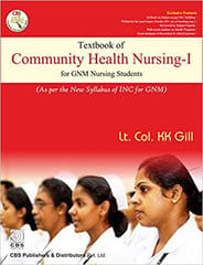 Textbook of Community Health Nursing 1 for GNM Nursing Students 1st Edition 2018 by Lt. Col KK Gill