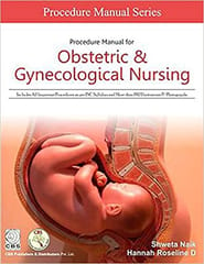 Procedure Manual Series Obstetric and Gynecological Nursing 1st Edition 2019 by Shweta Naik