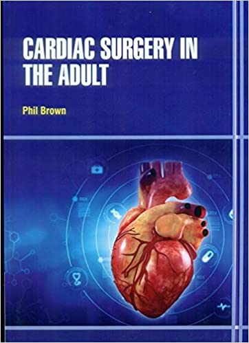 Cardiac Surgery in the Adult 2021 by Brown P.