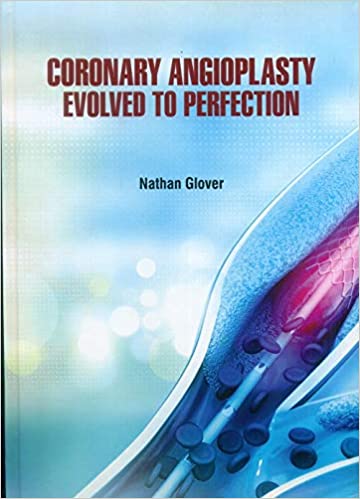 Coronary Angioplasty Evolved to Perfection 2021 by Nathan Glover