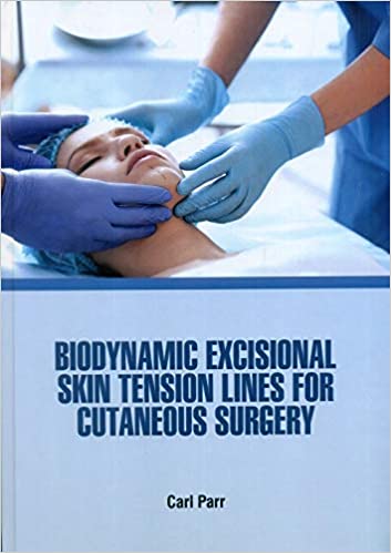 Biodynamic Excisional Skin Tension Lines for Cutaneous Surgery 2021 by Carl Park