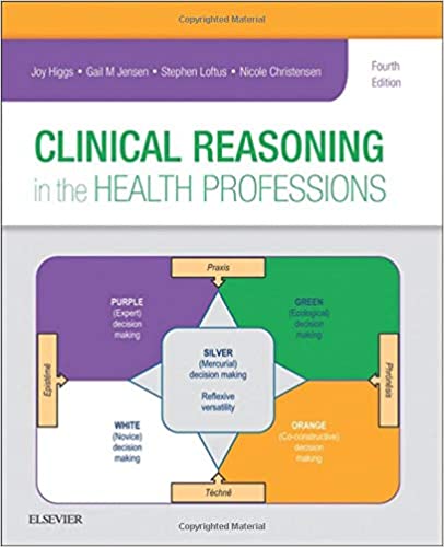 Clinical Reasoning in the Health Professions 4th Edition 2018 by Joy Higgs